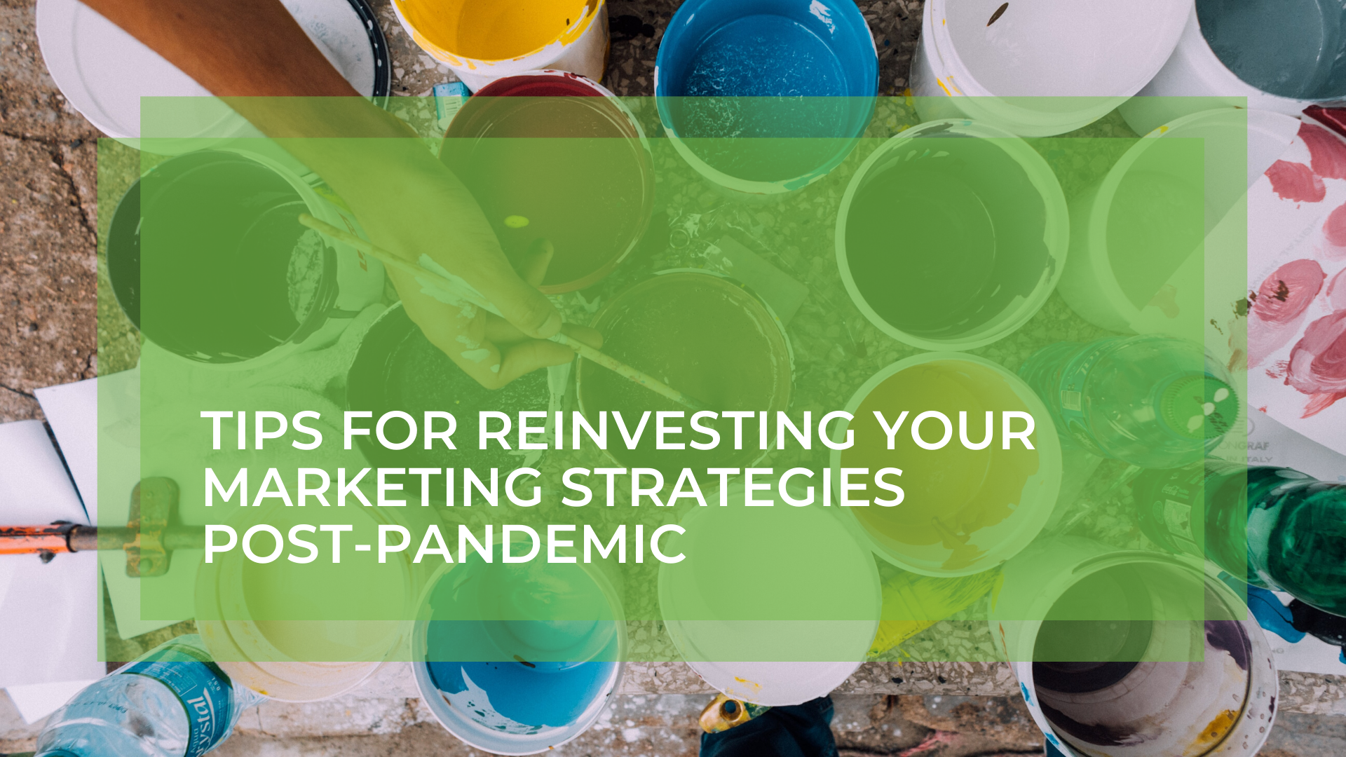 Tips for Reinvesting Your Marketing Strategies Post-Pandemic