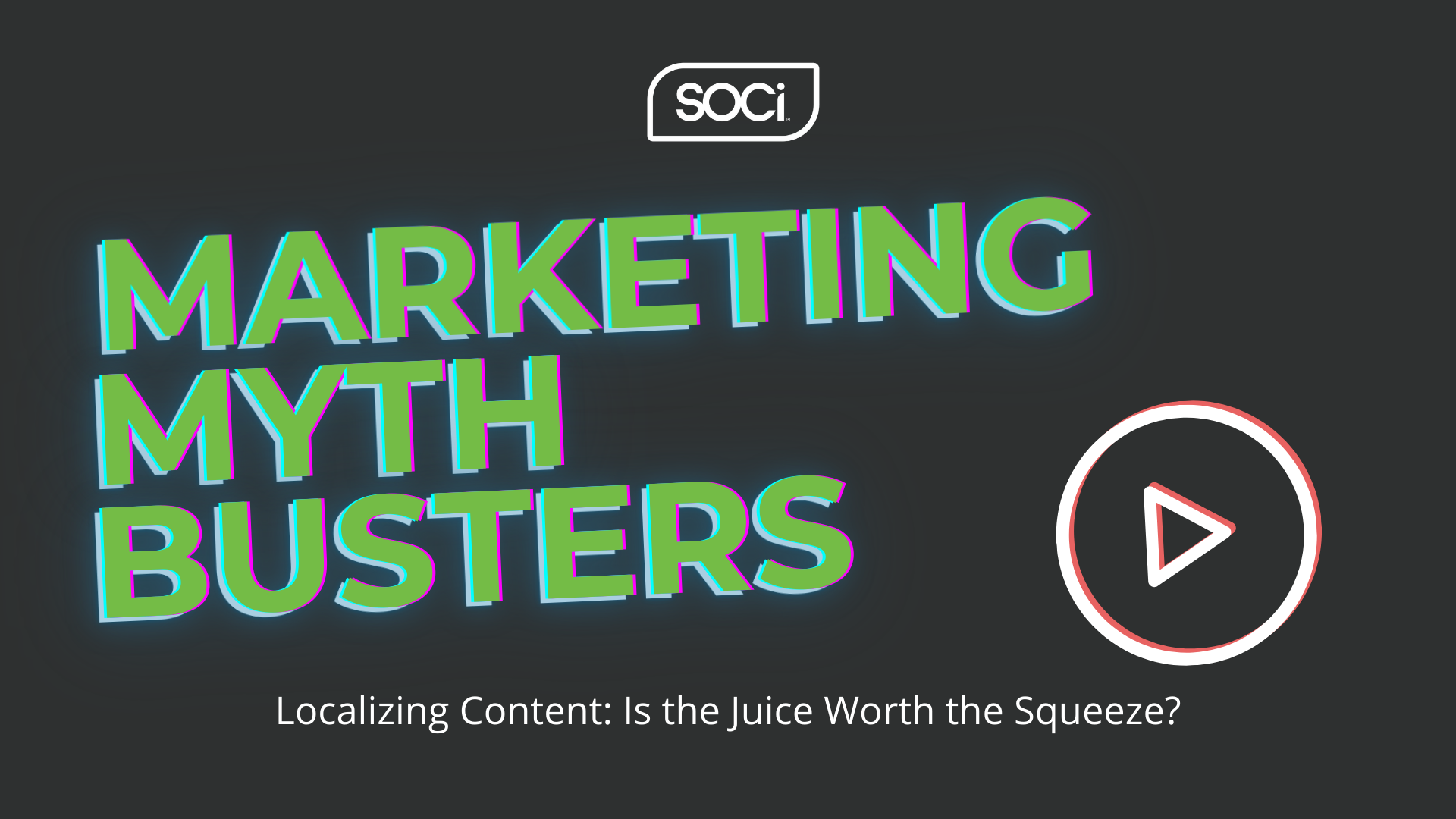 Marketing Mythbusters – Localizing Content: Is the Juice Worth the Squeeze?