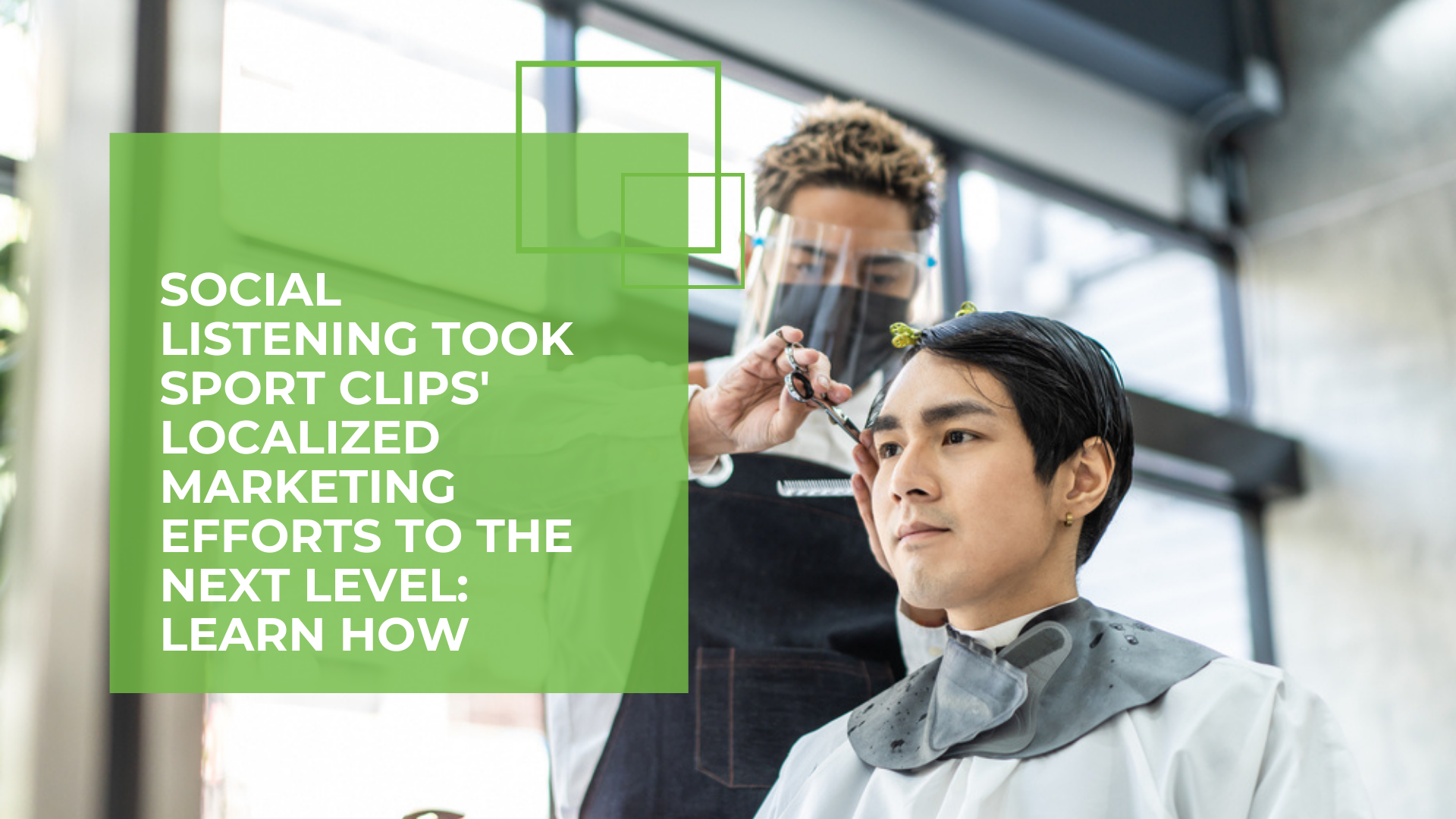 Social Listening Took Sport Clips’ Localized Marketing Efforts to the Next Level: Learn How