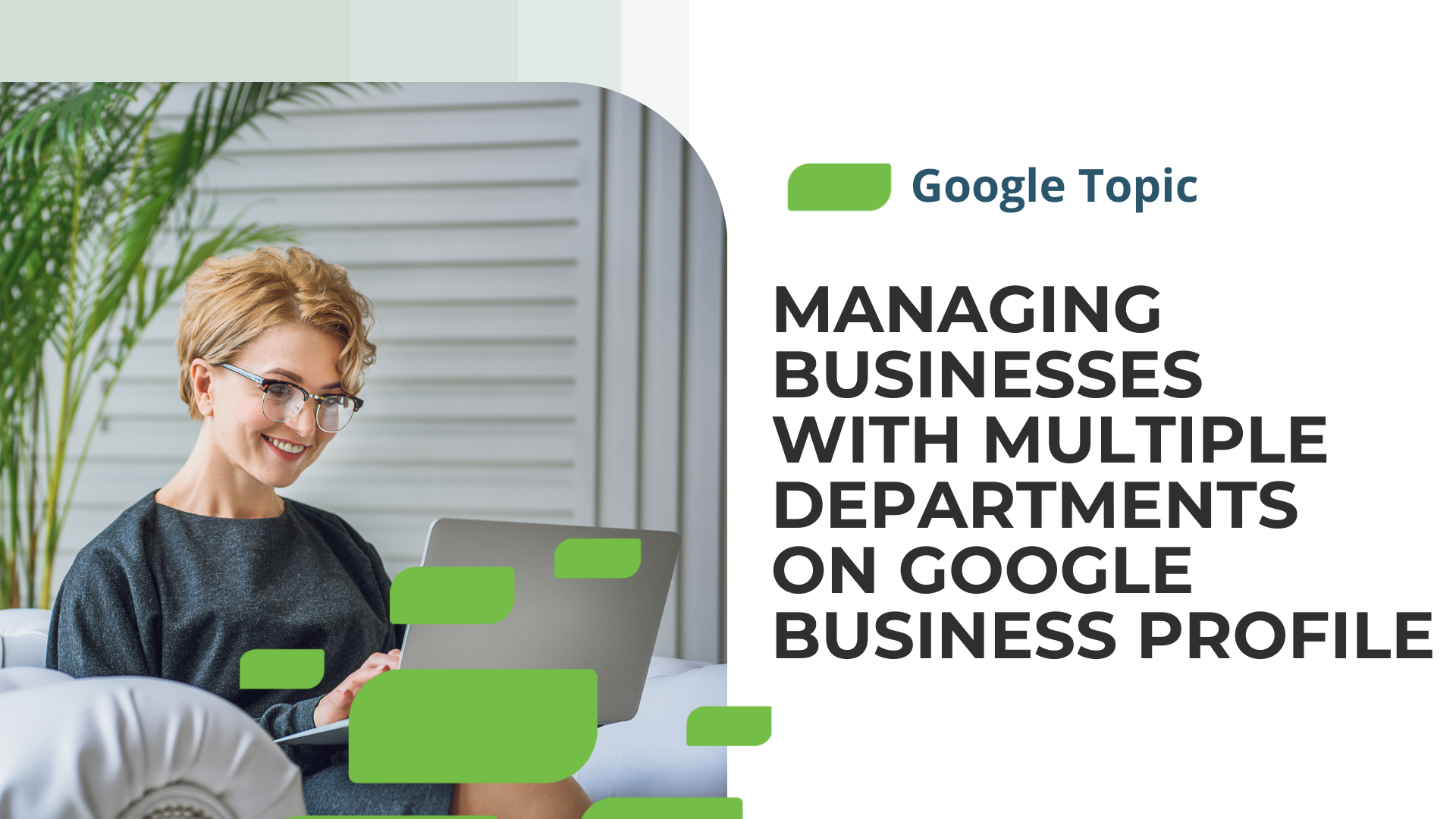 Managing Businesses with Multiple Departments on Google Business Profile (formerly Google My Business)