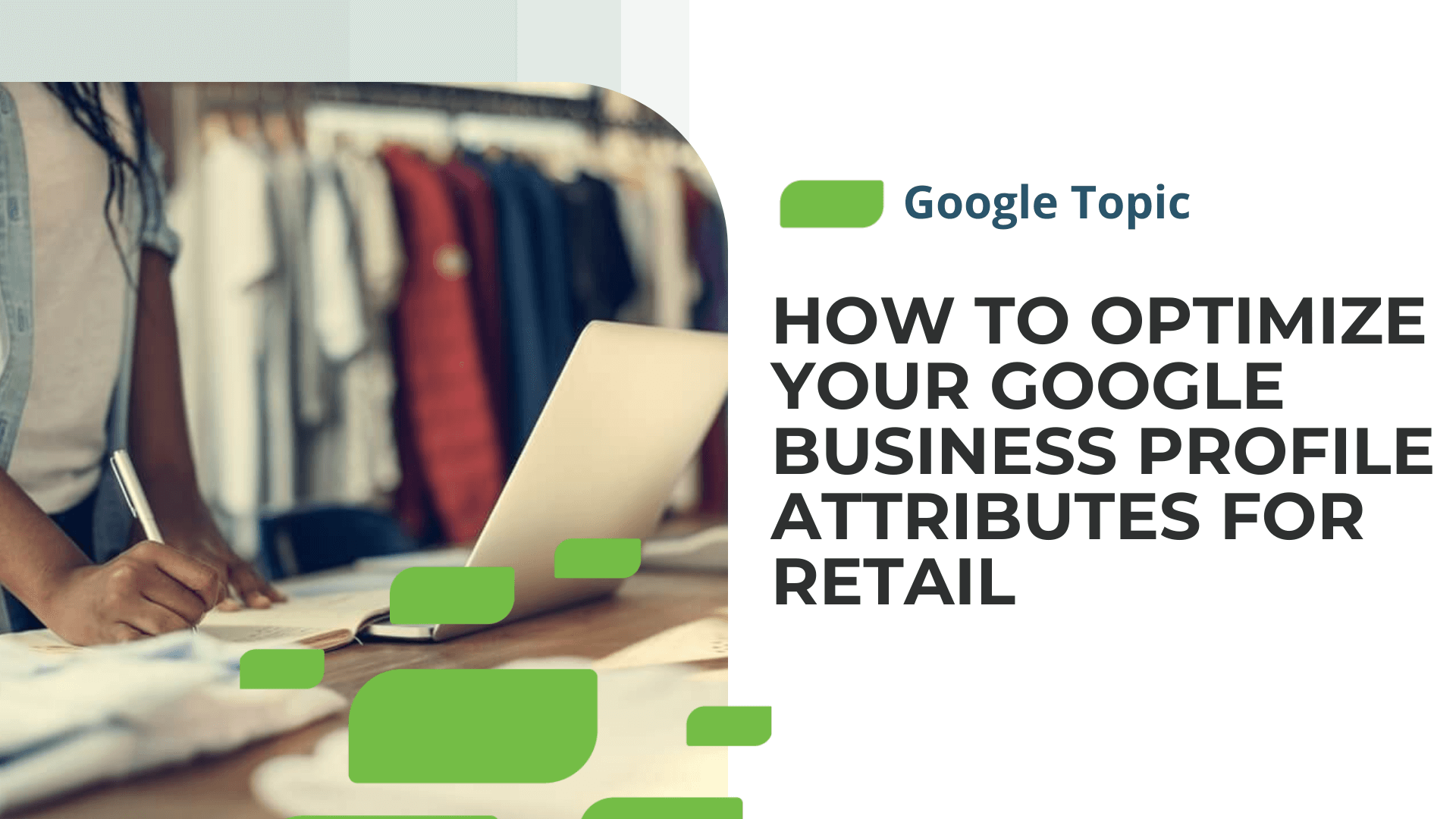 How to Optimize Your Google Business Profile Attributes for Retail