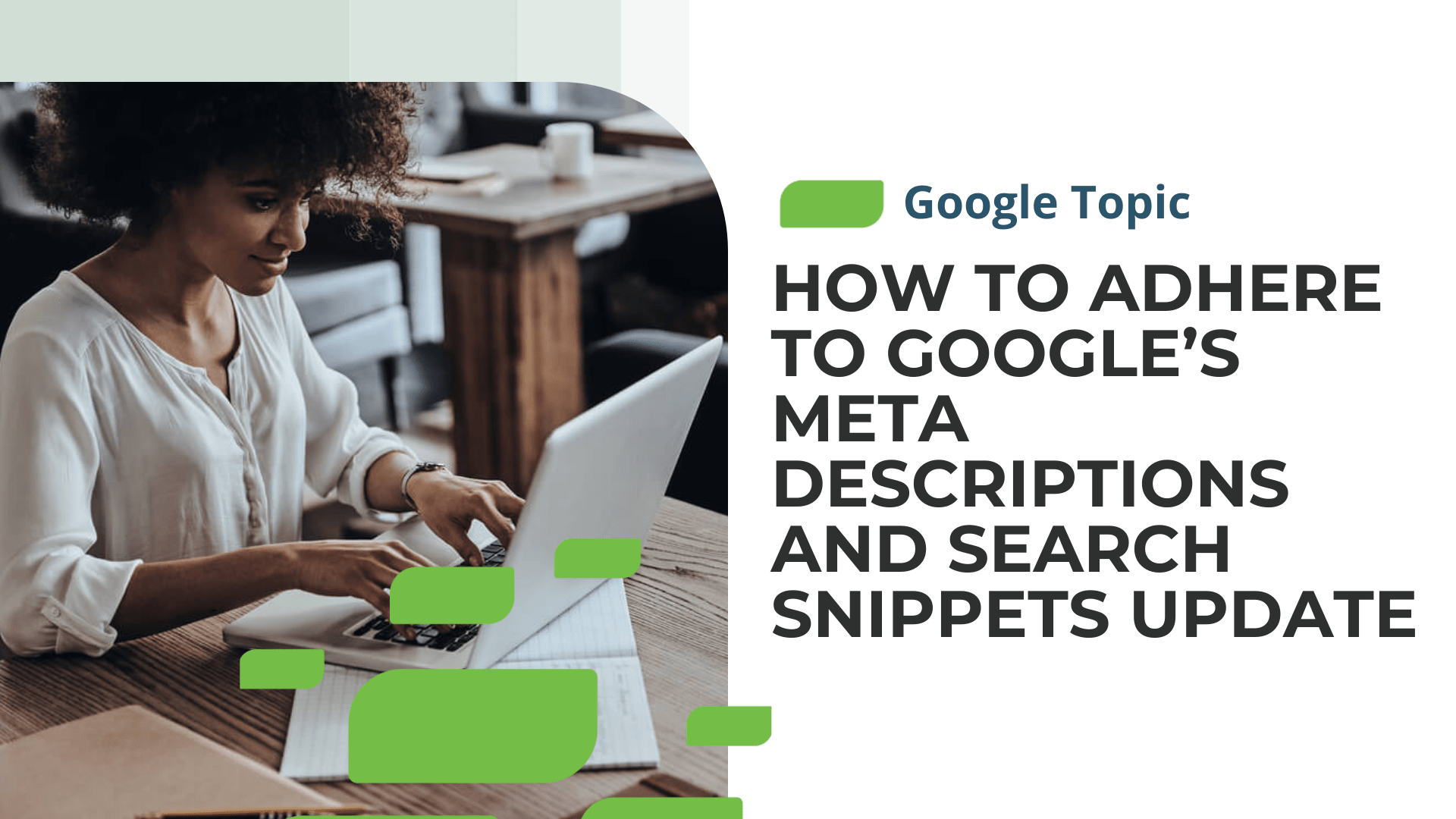 How to Adhere to Google’s Meta Descriptions and Search Snippets Update