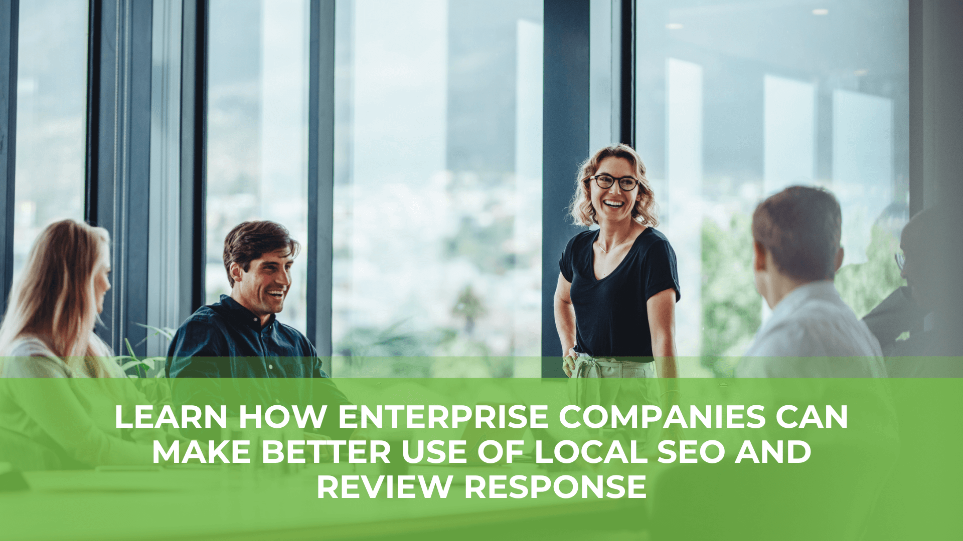 Why Enterprise Companies Must Rethink Local SEO and Review Response