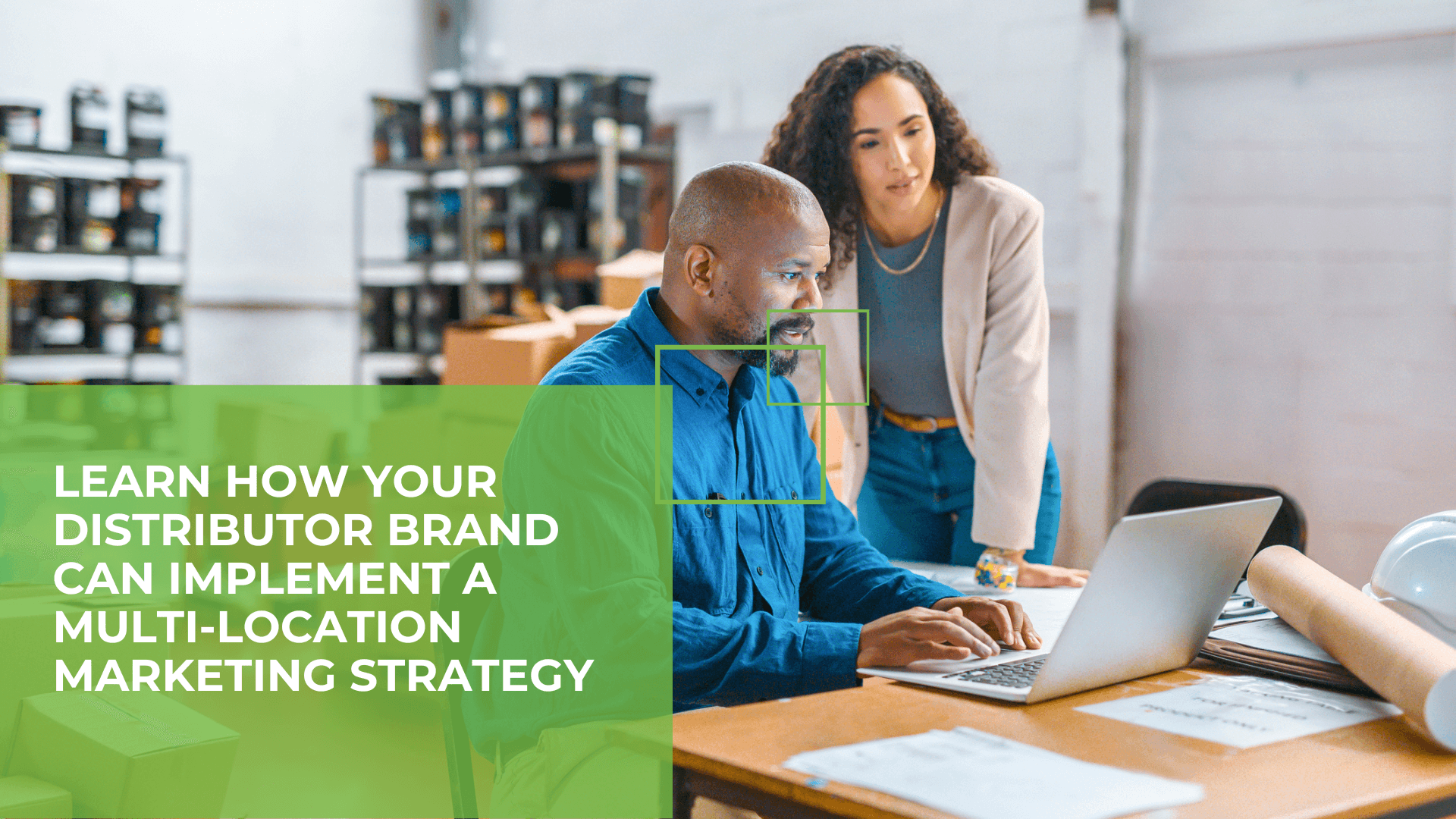 Distributor Brands X Multi-Location: How to Effectively Market Your Company