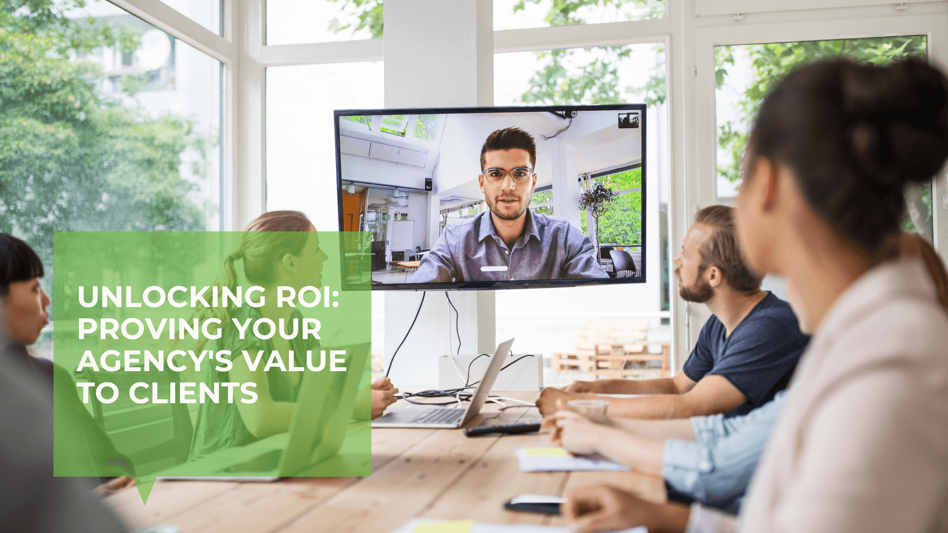 4 Ways Your Agency Can Prove ROI for Clients