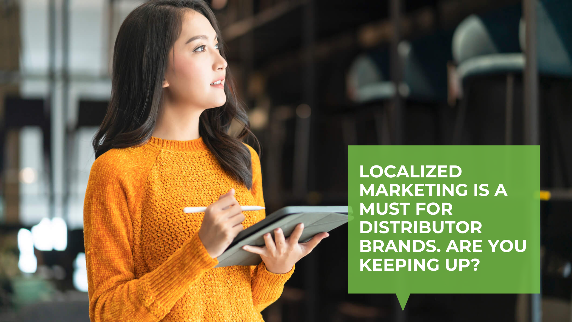 Unlock the Power of Localized Marketing — For Distributor Brands