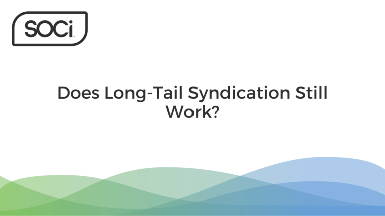 SOCi logo top-left corner with the black text, Does Long-Tail Syndication Still Work? and a blue and green wave at the bottom.