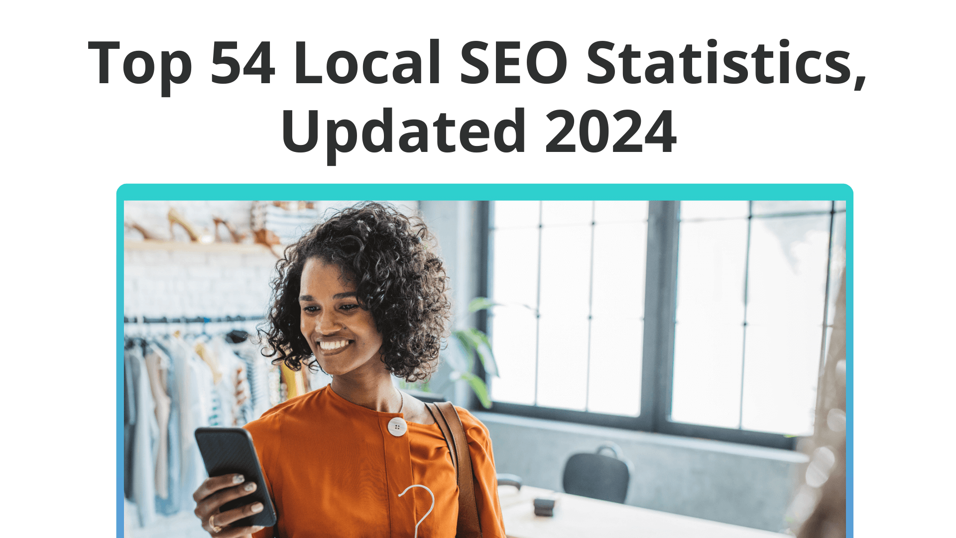 The Top 54 Local SEO Statistics, Updated 2024